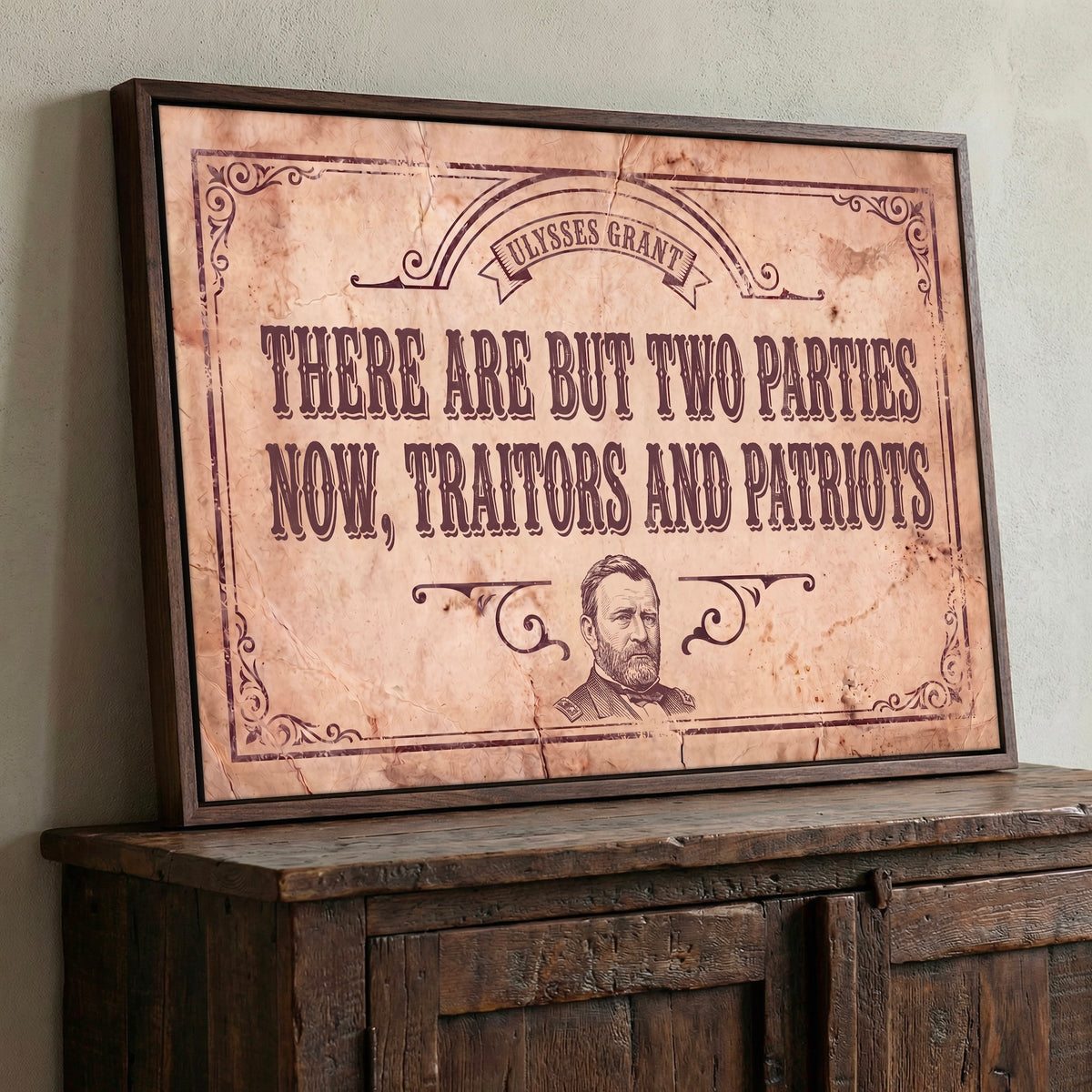 General Ulysses S. Grant Civil War Quote: There Are But Two Parties Now, Traitors & Patriots - Vintage Rustic Old West Art Print