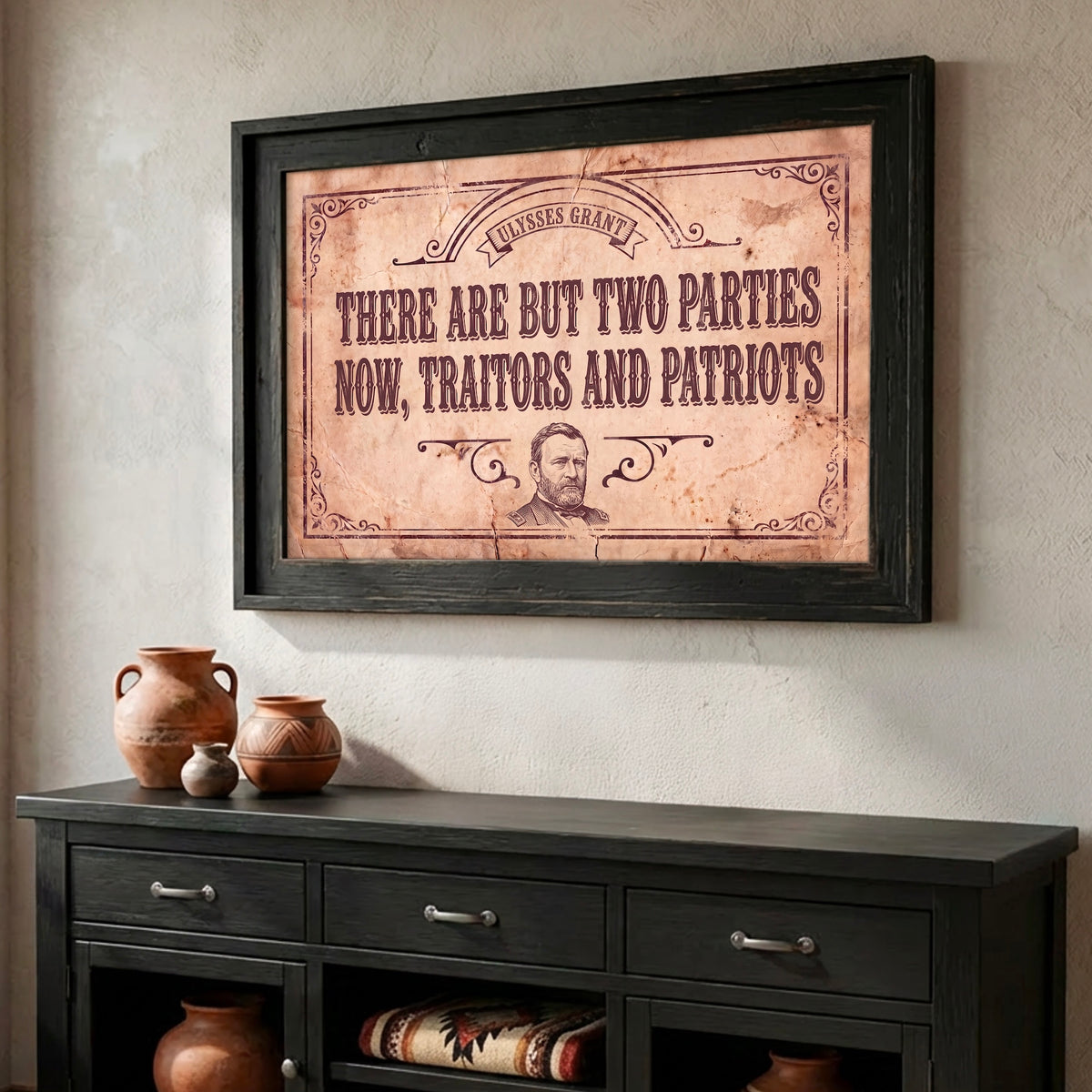 General Ulysses S. Grant Civil War Quote: There Are But Two Parties Now, Traitors & Patriots - Vintage Rustic Old West Art Print