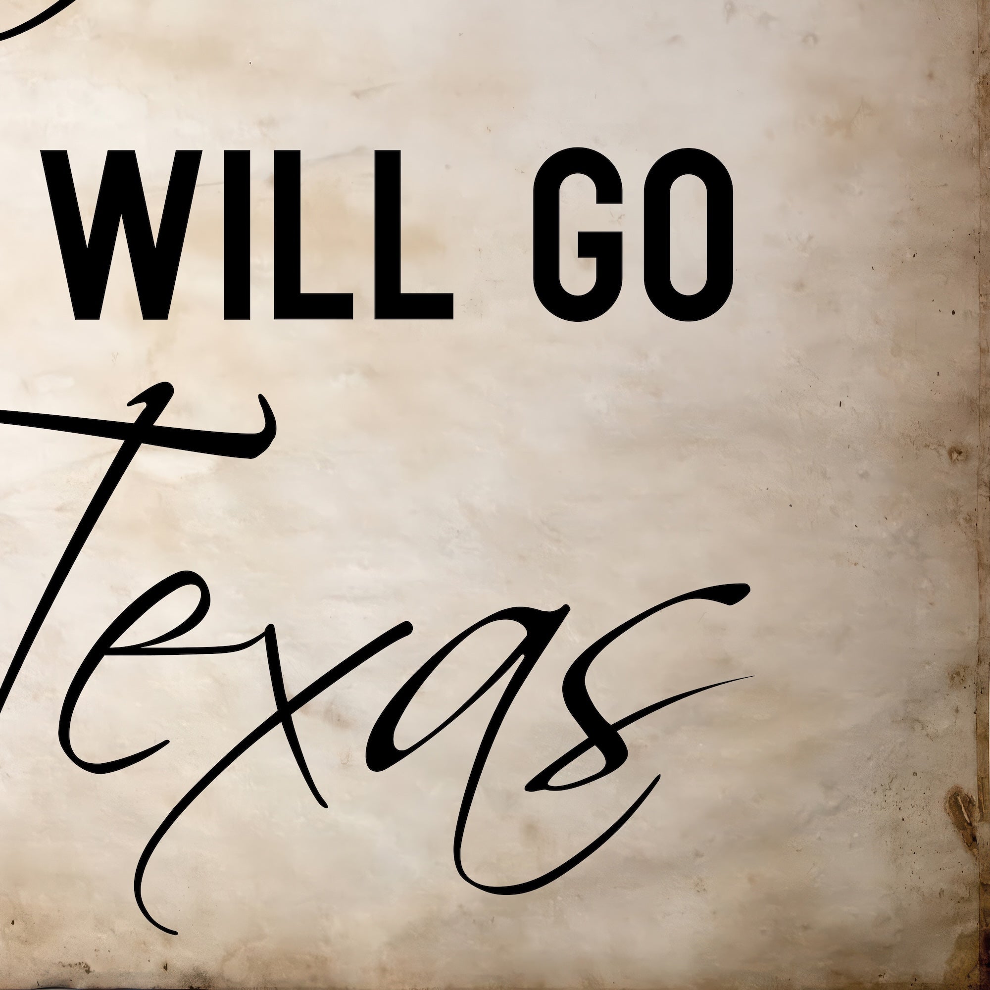 Davy Crockett Quote: You May All Go To Hell and I Will Go To Texas (Art Print)