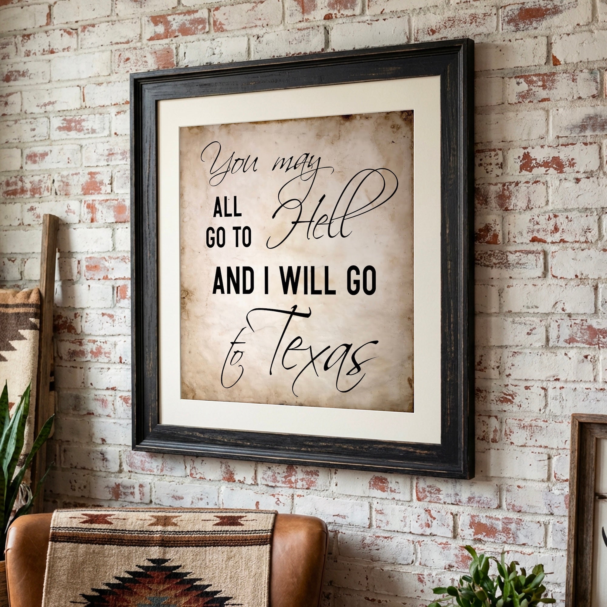 Davy Crockett Quote: You May All Go To Hell and I Will Go To Texas (Art Print)