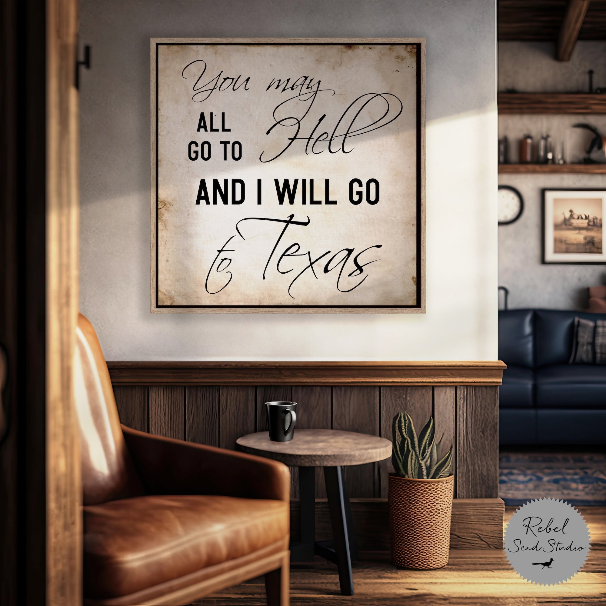 Davy Crockett Quote: You May All Go To Hell and I Will Go To Texas (Art Print)