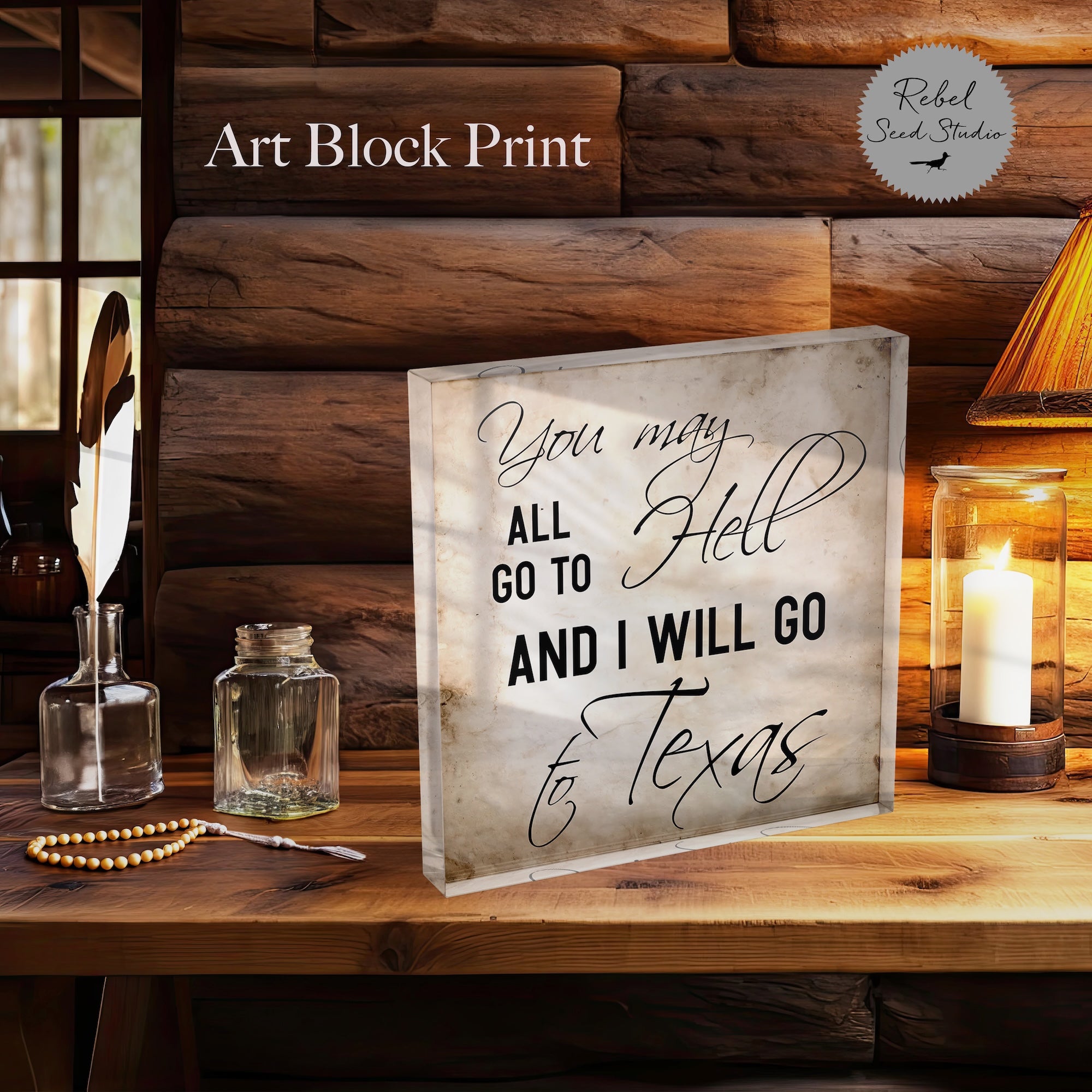 Davy Crockett Quote: You May All Go To Hell And I Will Go To Texas (Art Print)