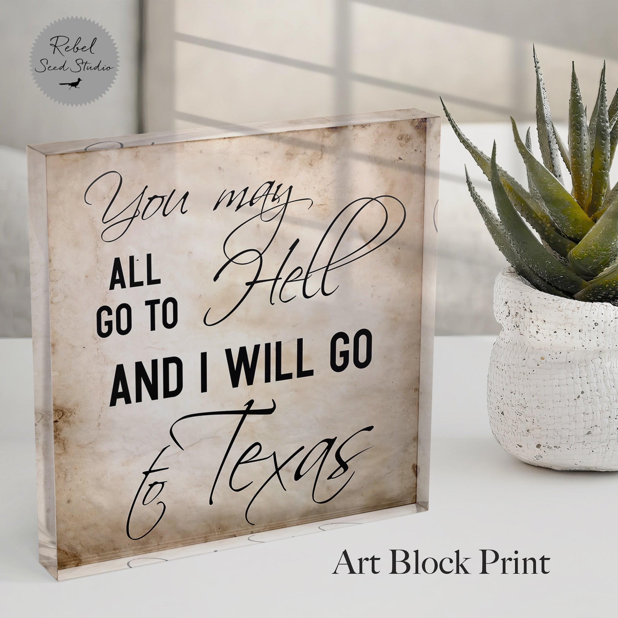 Davy Crockett Quote: You May All Go To Hell And I Will Go To Texas (Art Print)