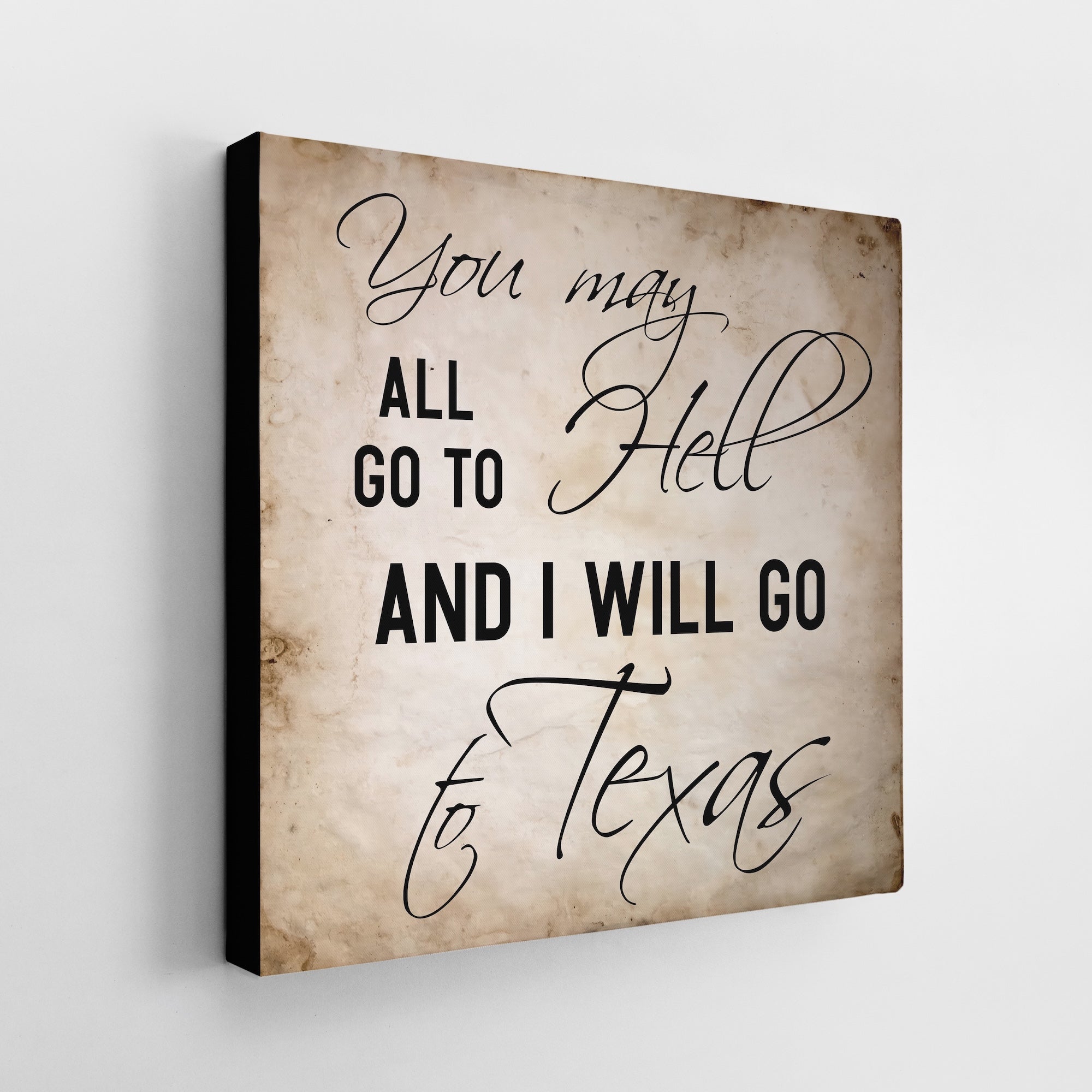 Davy Crockett Quote: You May All Go To Hell And I Will Go To Texas (Art Print)