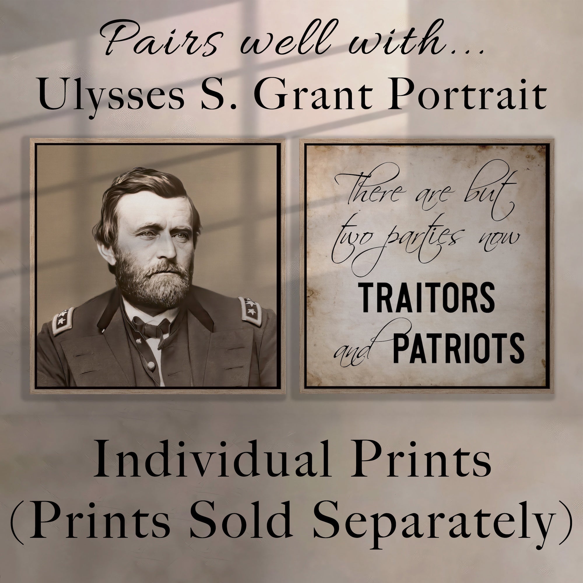 General Ulysses S. Grant Civil War Quote: There Are But Two Parties Now, Traitors & Patriots (Art Print)