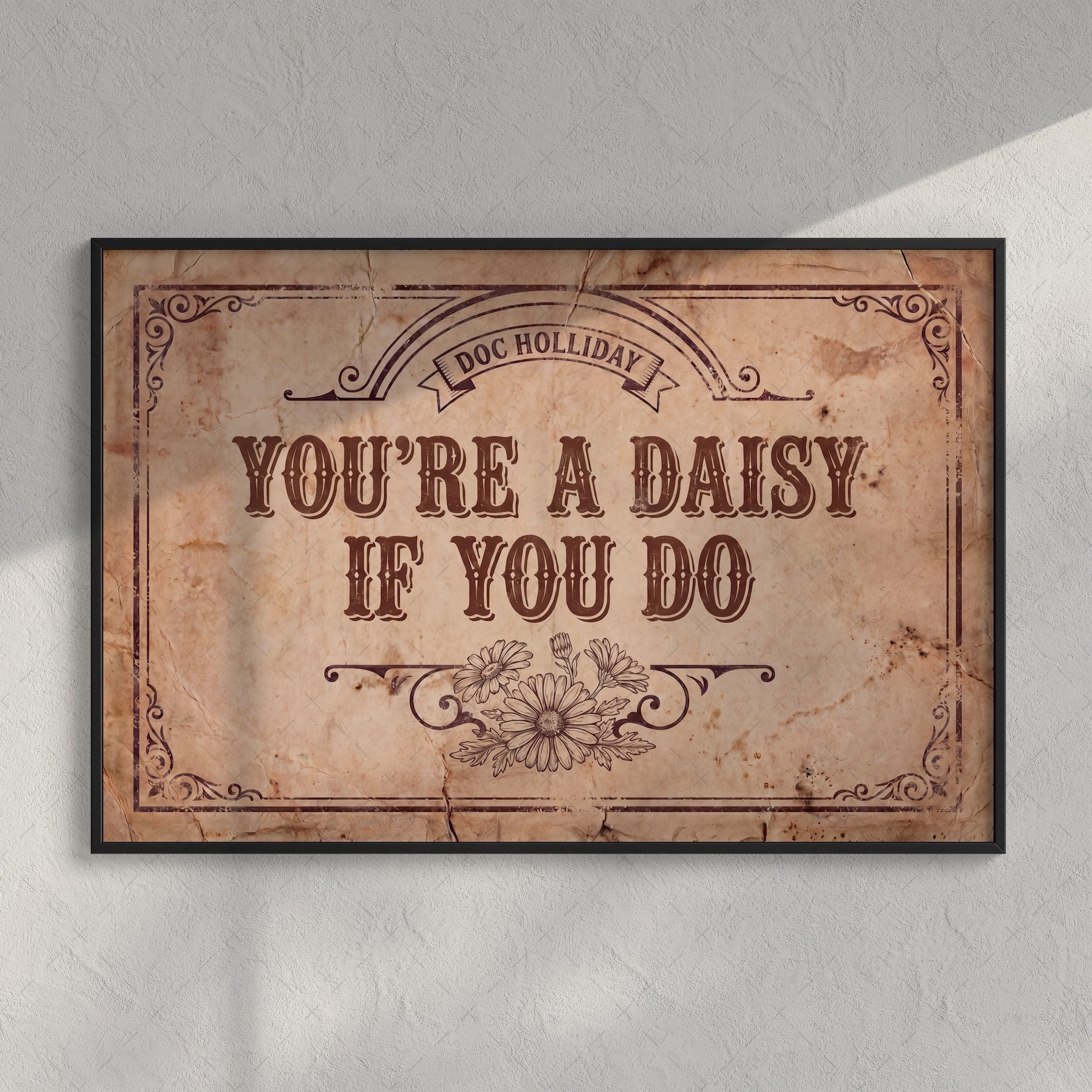 You're a Daisy If You Do: Doc Holliday Tombstone Movie Quote - Vintage Old West Art Print
