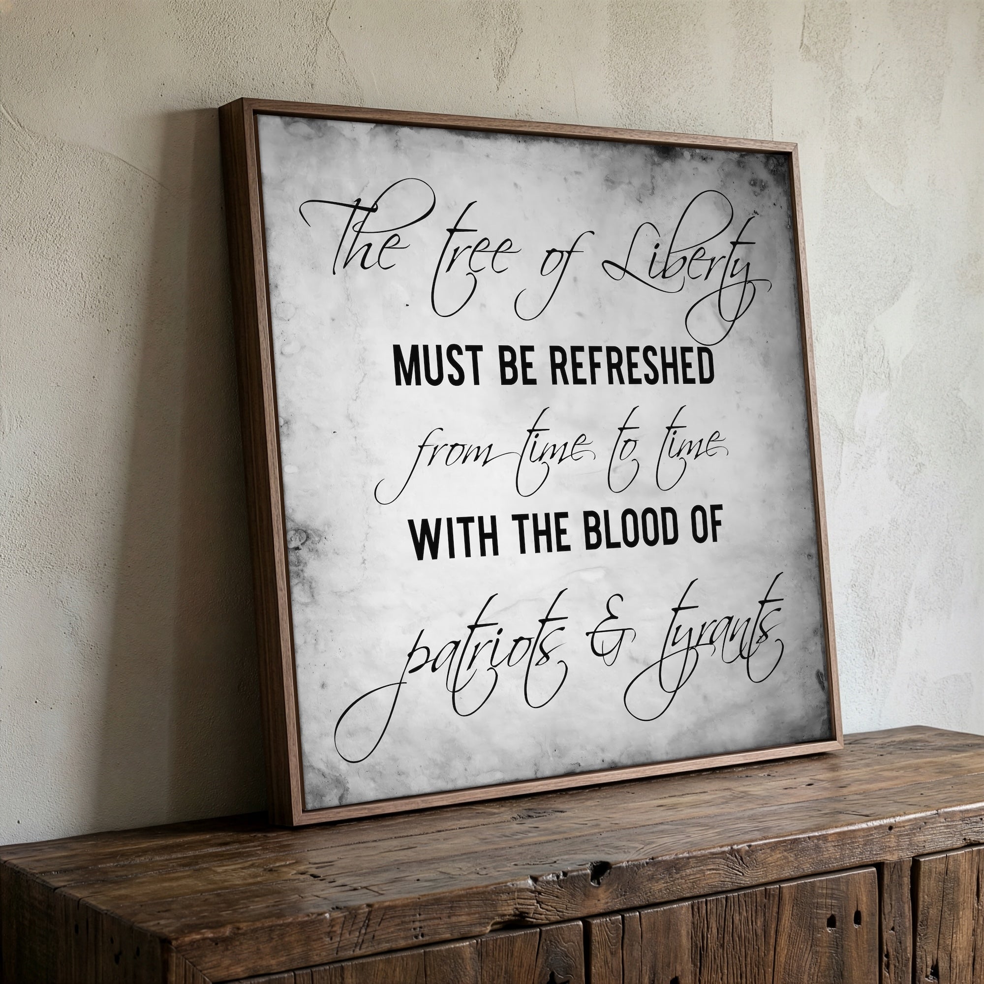 The Tree of Liberty Must Be Refreshed from Time to Time with the Blood of Patriots and Tyrants - Thomas Jefferson Quote (Art Print)