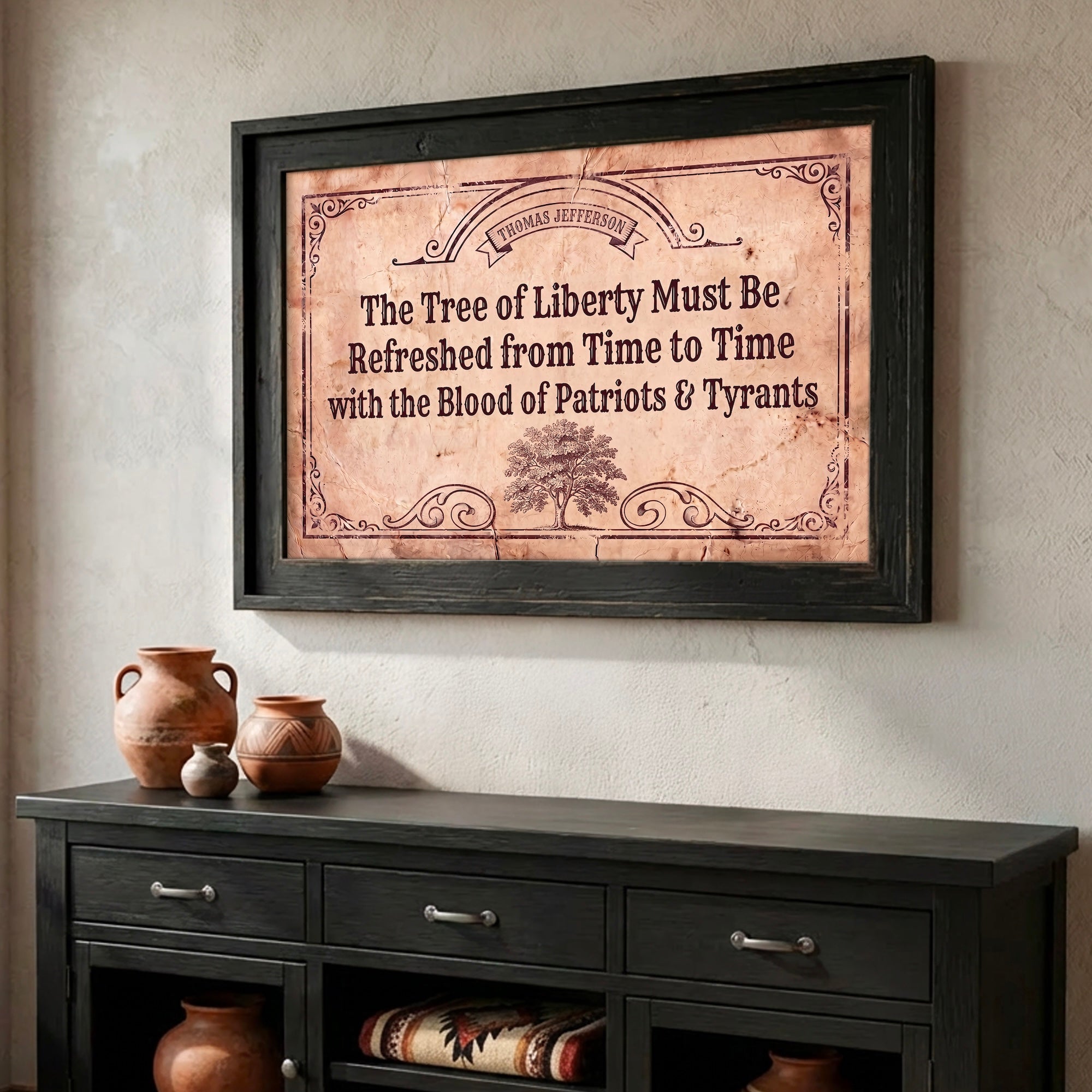 Thomas Jefferson Quote: The Tree of Liberty Must Be Refreshed From Time to Time with the Blood of Patriots & Tyrants - Vintage Old West Art Print
