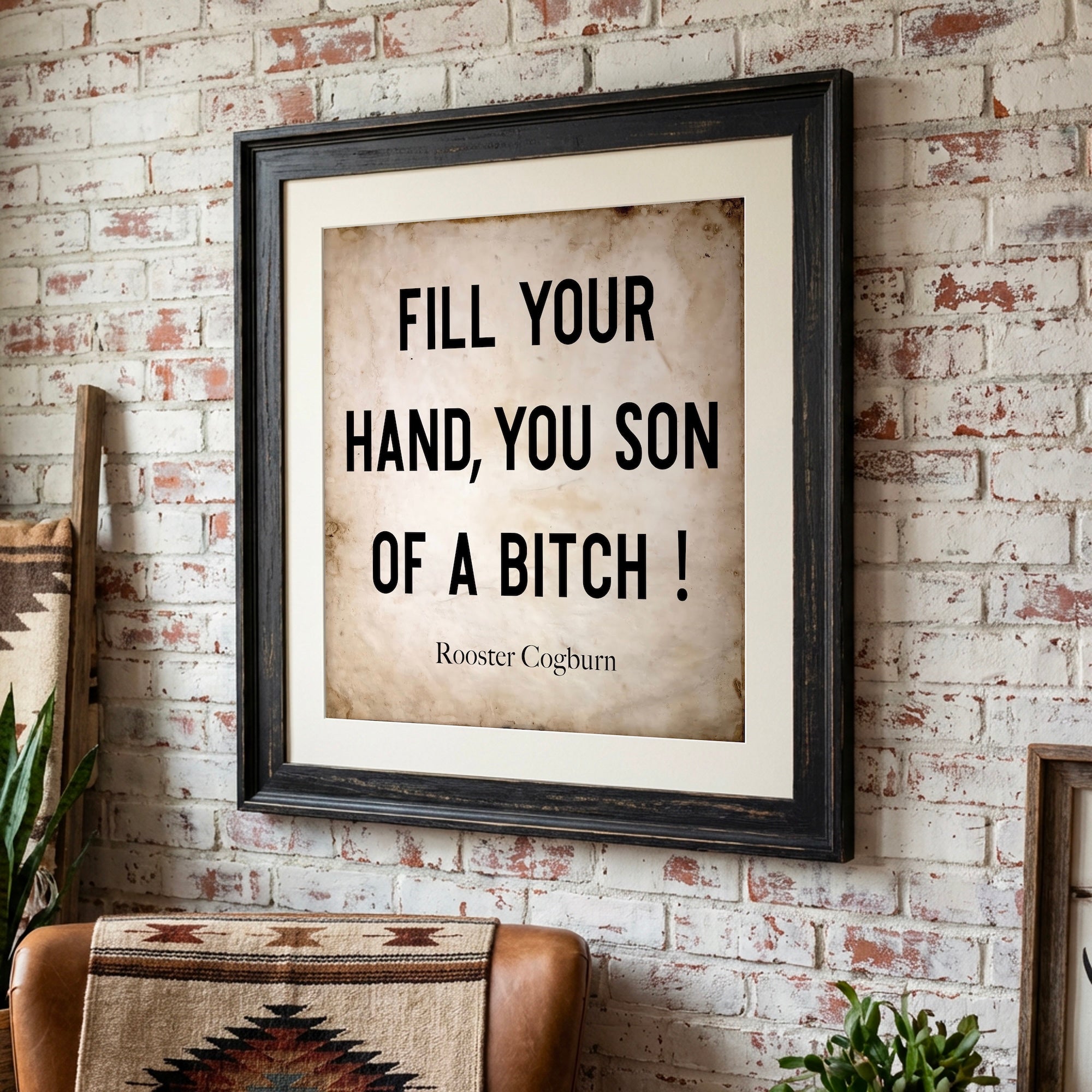 True Grit Movie / Rooster Cogburn Quote: Fill Your Hand, You Son of a Bitch (Art Print)