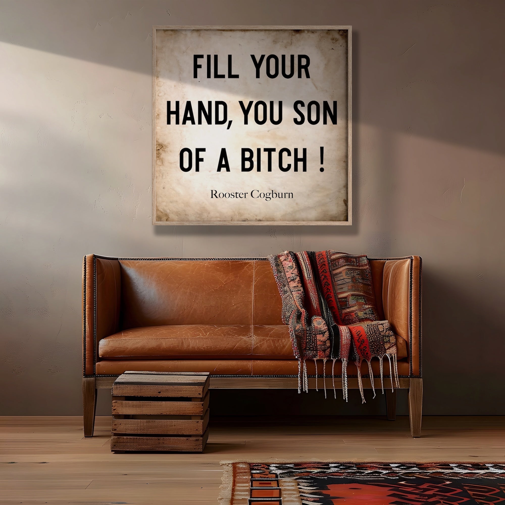 True Grit Movie - Rooster Cogburn Quote: Fill Your Hand You Son of a Bitch! (Ready-to-Frame Fine Art Poster Print)