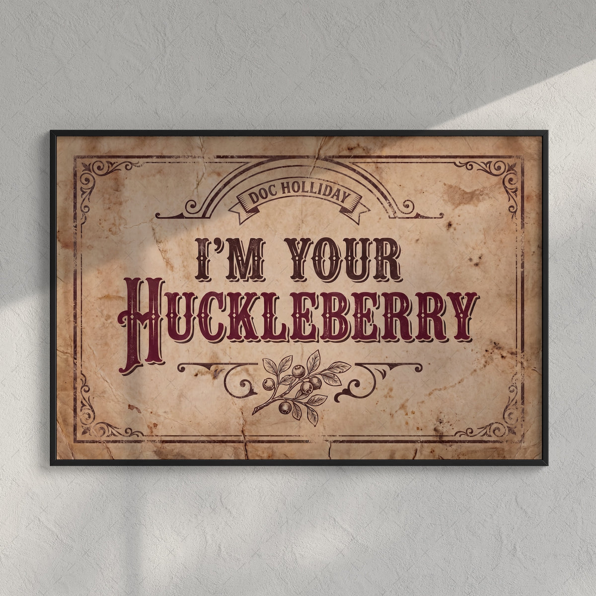 I'm Your Huckleberry: Doc Holliday Tombstone Movie Quote - Rustic Vintage Old West Art Print