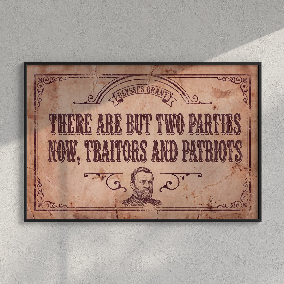 General Ulysses S. Grant Civil War Quote: There Are But Two Parties Now, Traitors & Patriots - Vintage Rustic Old West Art Print