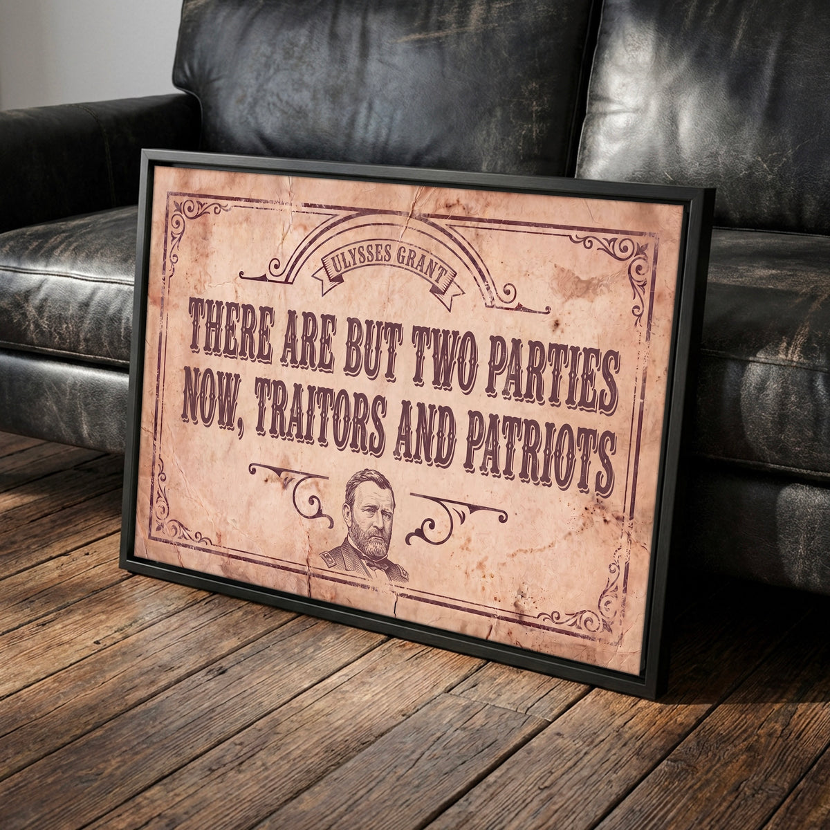 General Ulysses S. Grant Civil War Quote: There Are But Two Parties Now, Traitors & Patriots - Vintage Rustic Old West Art Print