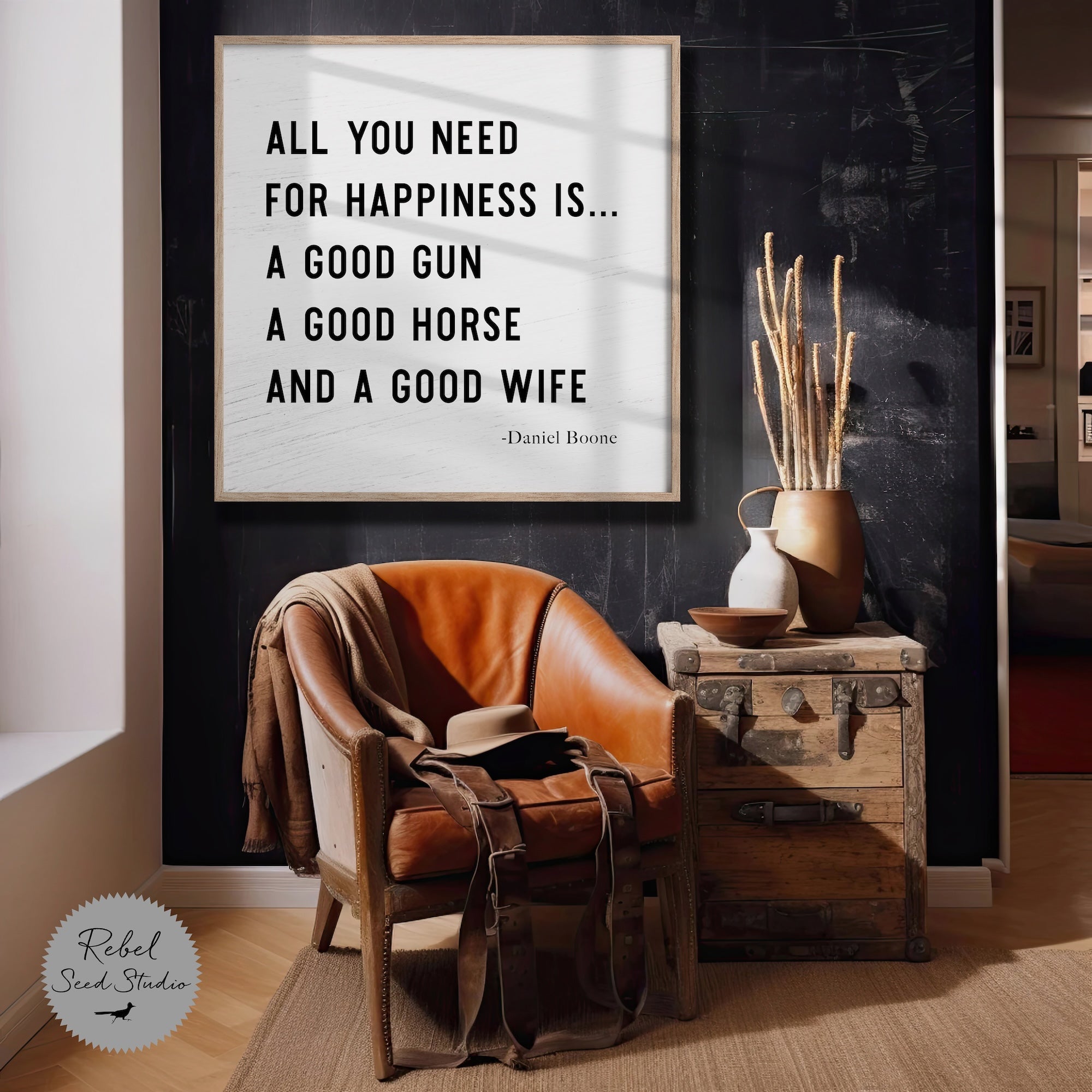 Daniel Boone Quote: All You Need For Happiness Is A Good Gun, A Good Horse & A Good Wife (Art Print)