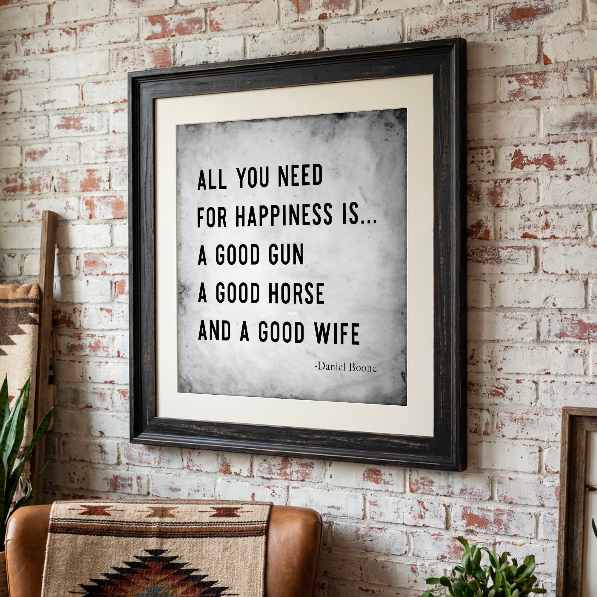 Daniel Boone Quote: All You Need For Happiness is a Good Gun, a Good Horse, and a Good Wife (Art Print)