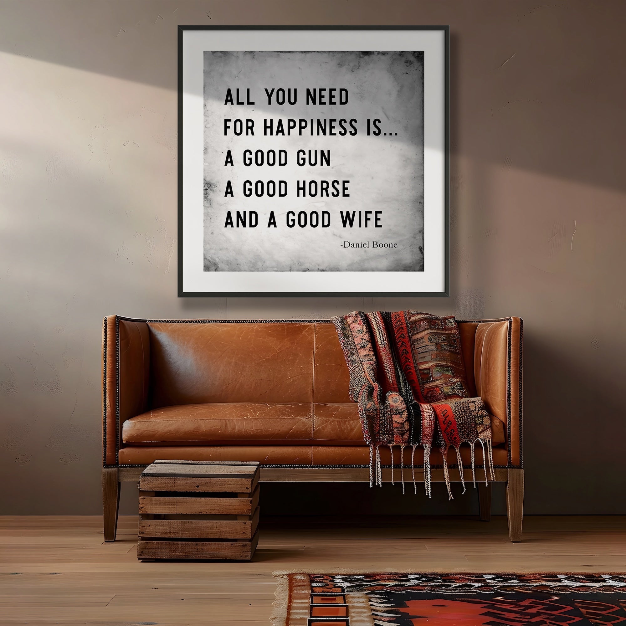 Daniel Boone Quote: All You Need For Happiness is a Good Gun, a Good Horse, and a Good Wife (Art Print)