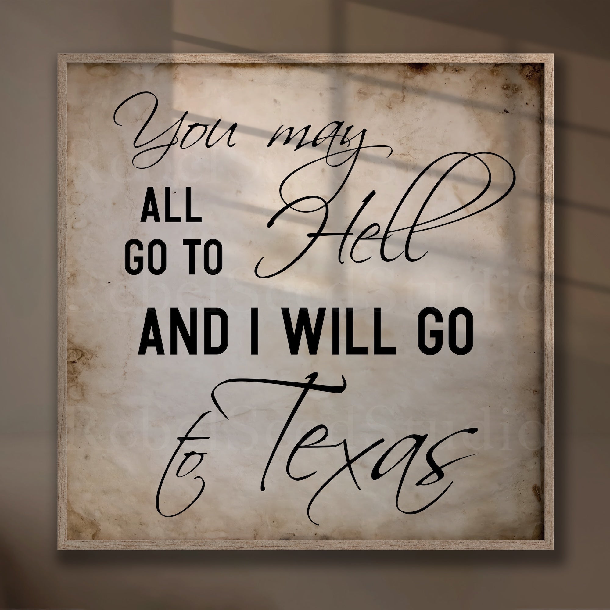 Davy Crockett Quote: You May All To Hell And I Will Go To Texas (Ready-to-Frame Fine Art Poster Print)