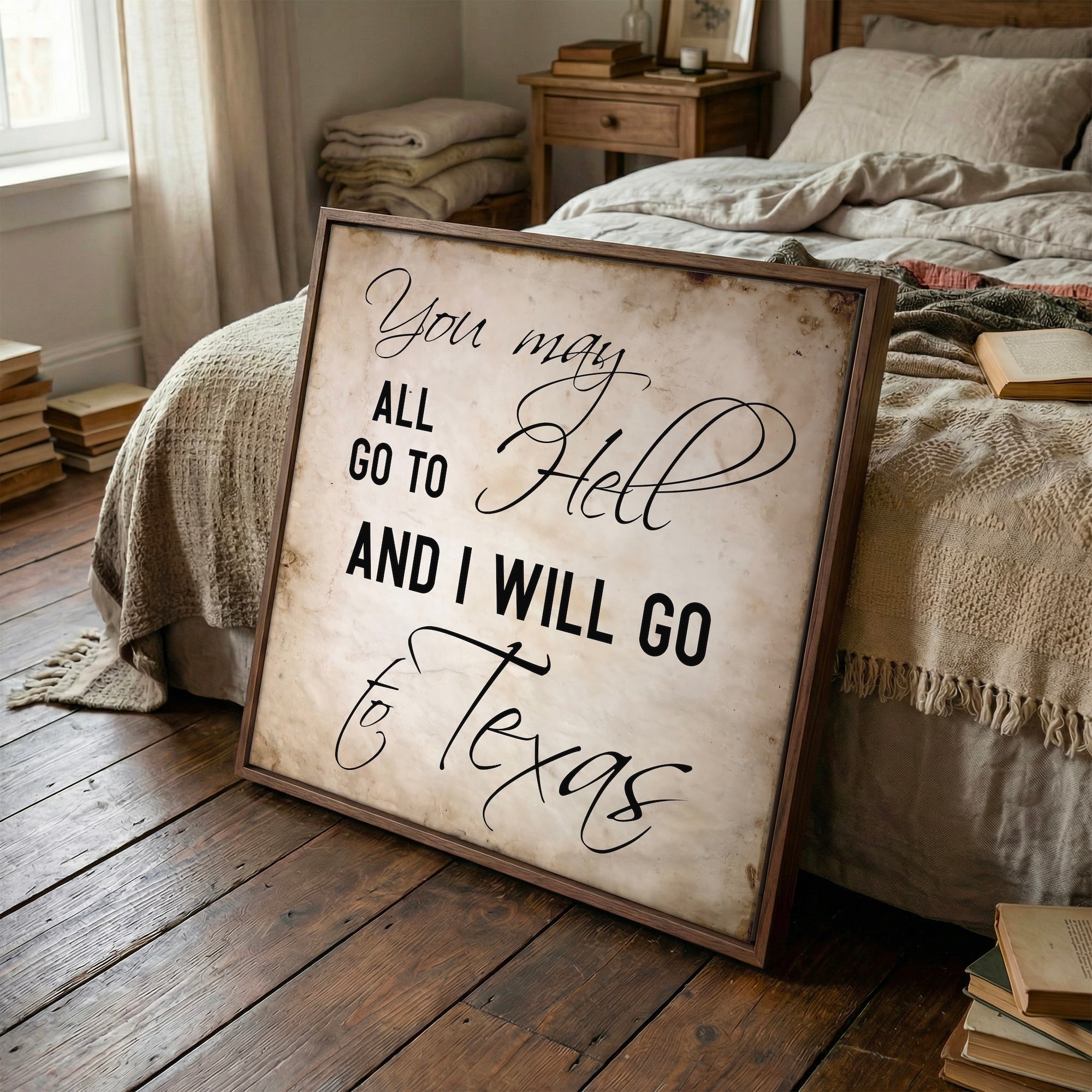 Davy Crockett Quote: You May All Go To Hell and I Will Go To Texas (Art Print)