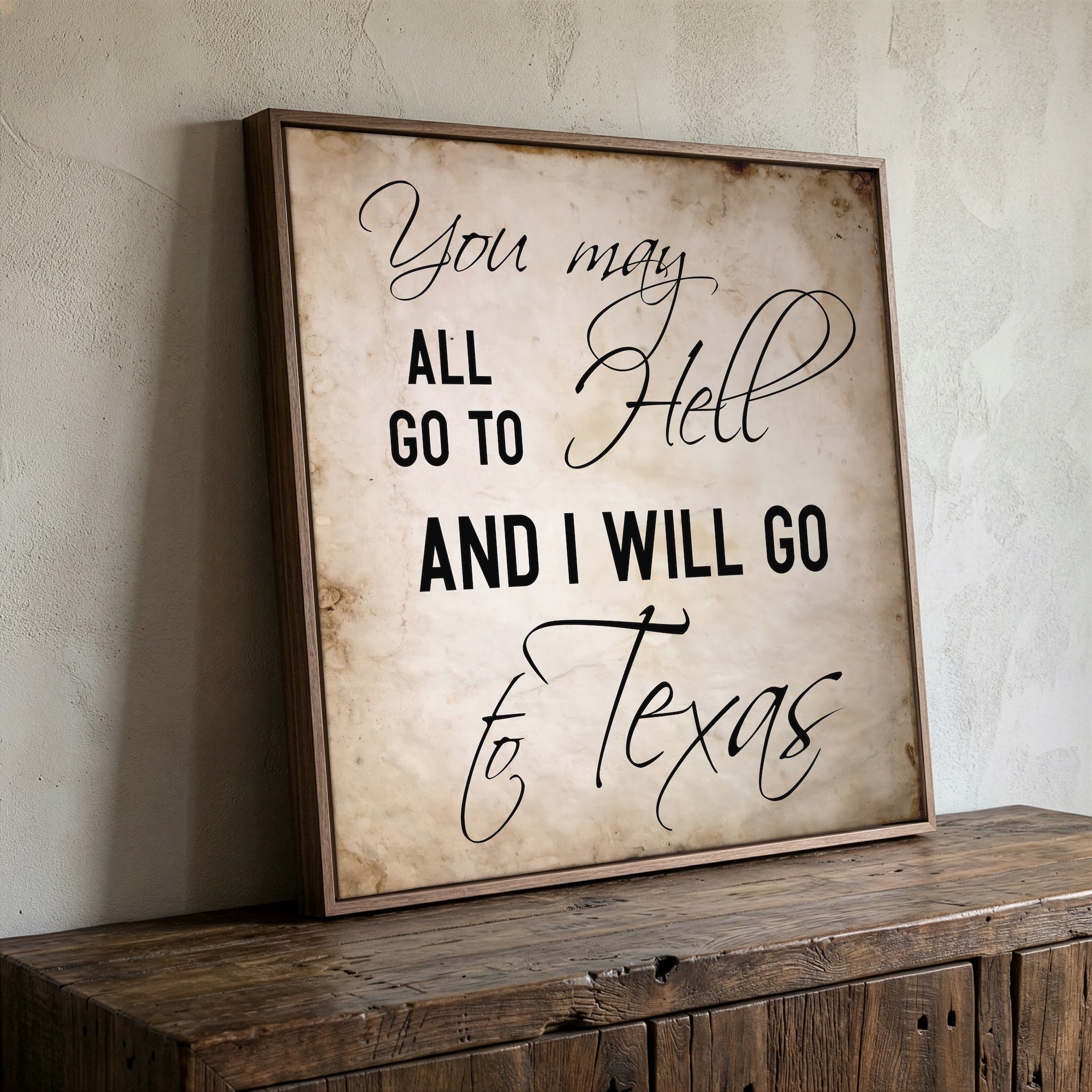 Davy Crockett Quote: You May All Go To Hell and I Will Go To Texas (Art Print)