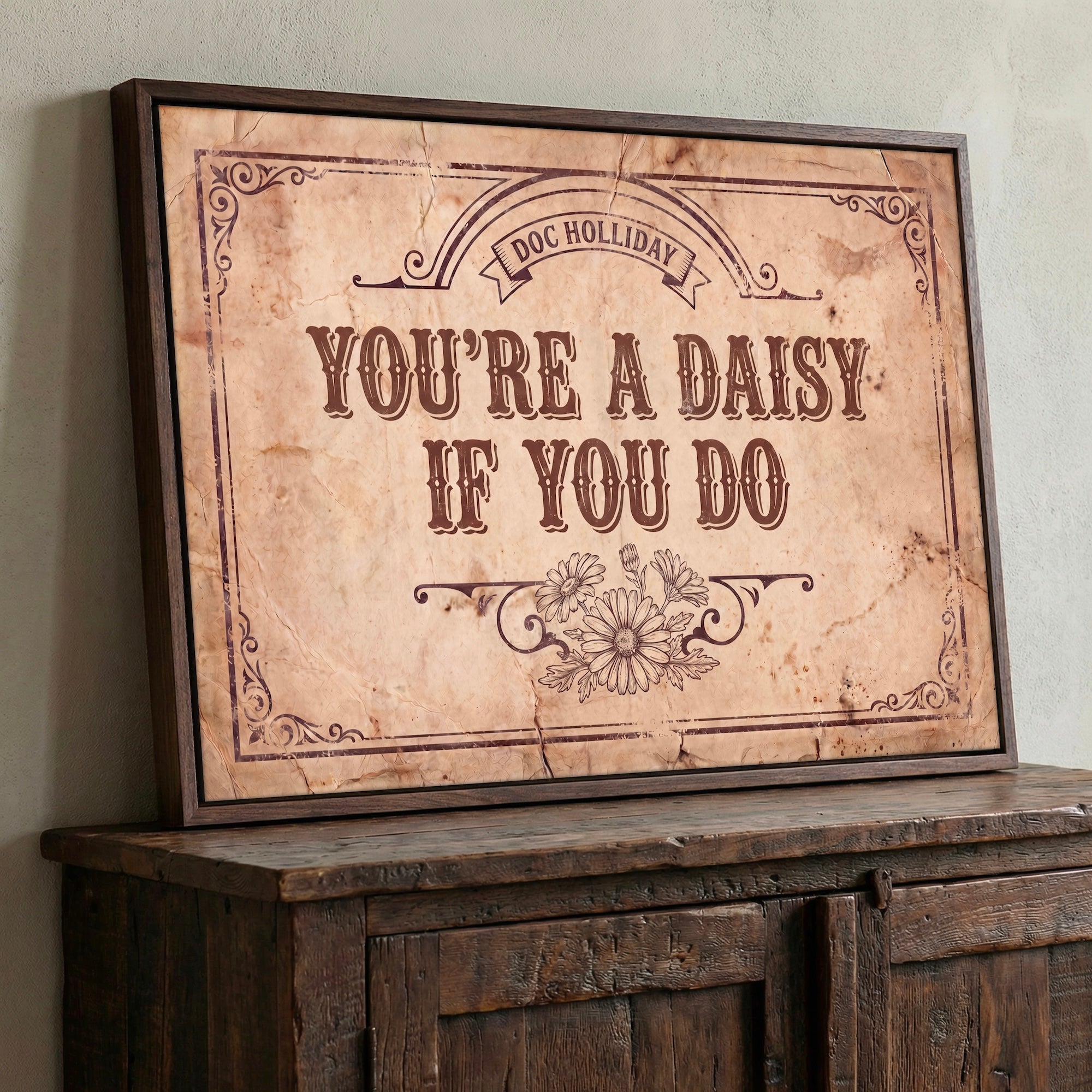 You're a Daisy If You Do: Doc Holliday Tombstone Movie Quote - Vintage Old West Art Print