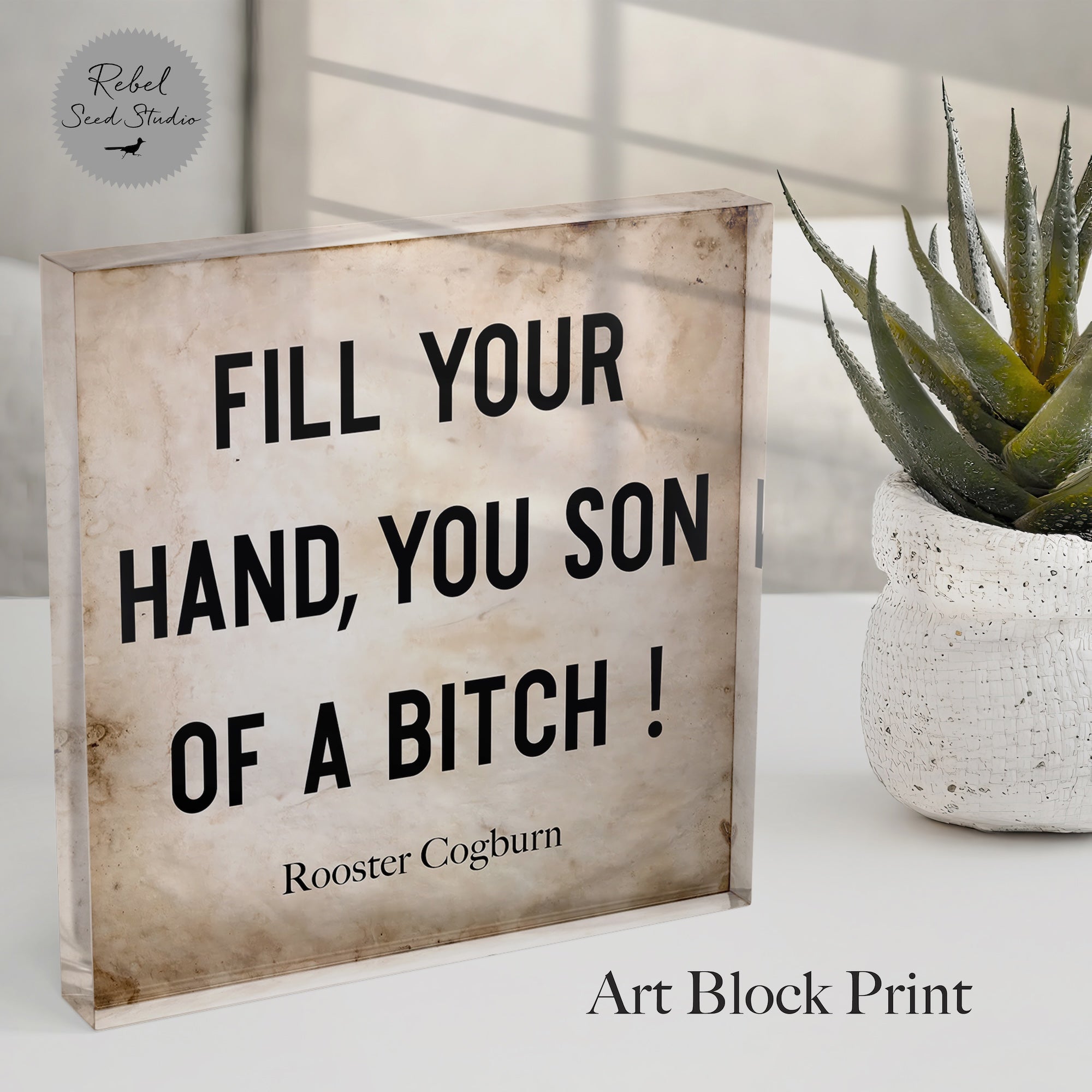 True Grit Movie - Rooster Cogburn Quote: Fill Your Hand, You Son of a Bitch! (Art Print)