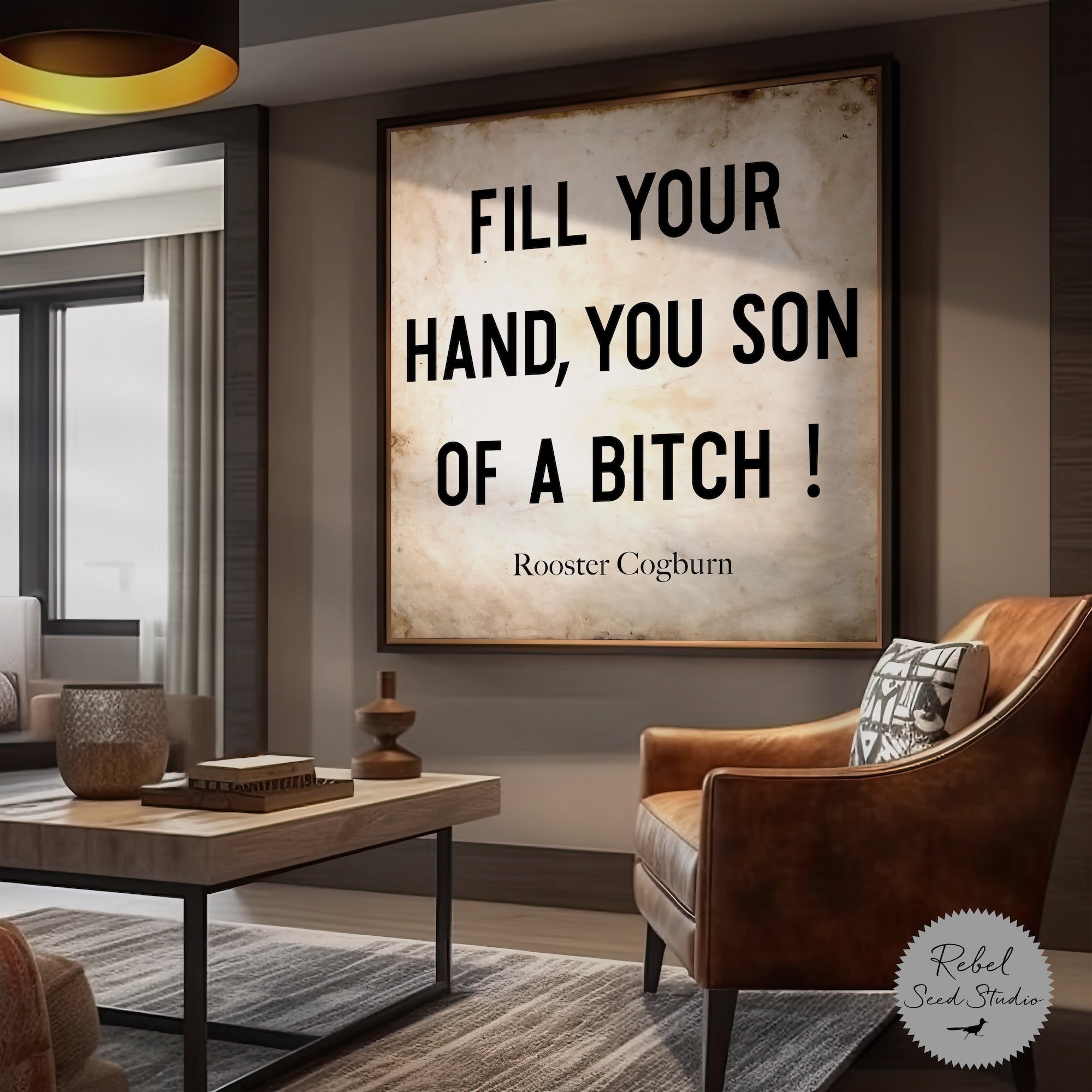 True Grit Movie - Rooster Cogburn Quote: Fill Your Hand You Son of a Bitch! (Ready-to-Frame Fine Art Poster Print)